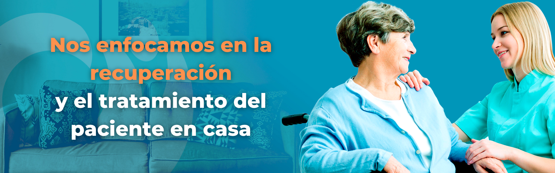 Nos enfocamos en la recuperación y el tratamiento del paciente en casa.